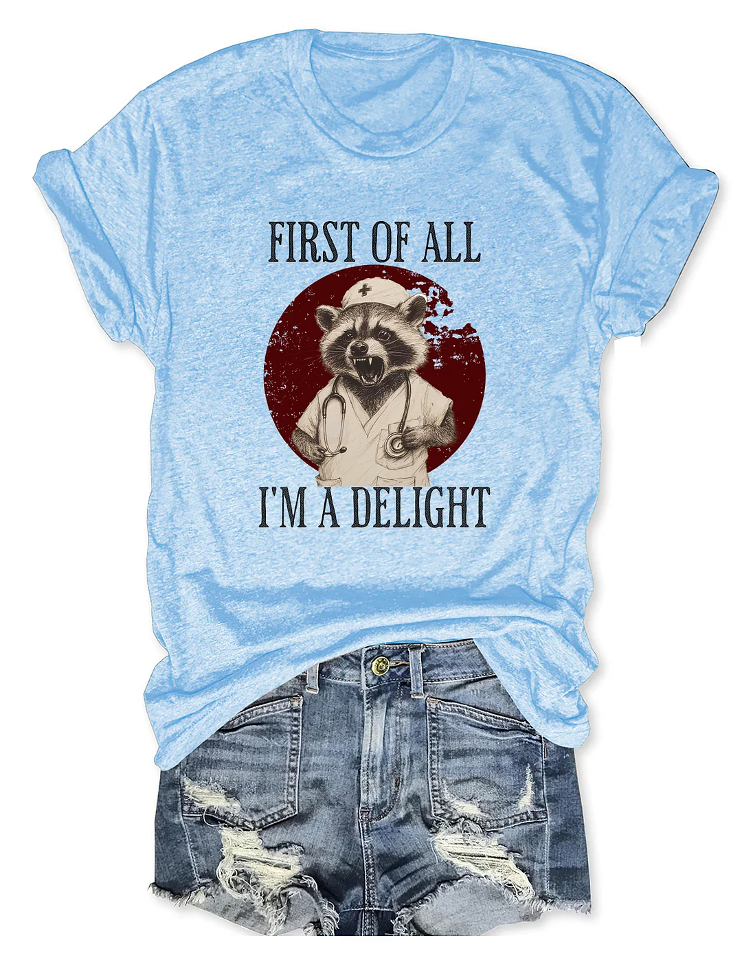 First Of All I'm A Delight Raccoon Nurse T-shirt