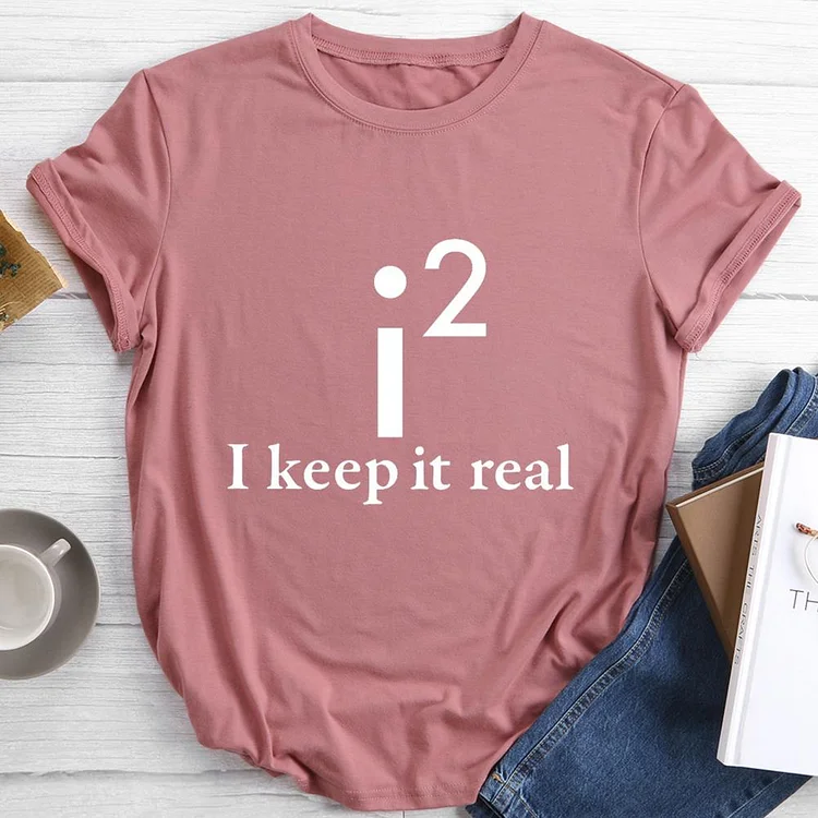 I KEEP IT REAL Round Neck T-shirt