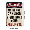 Funny Sarcastic Warning - Vintage Metal Signs(8*12Inch)  - Warning
