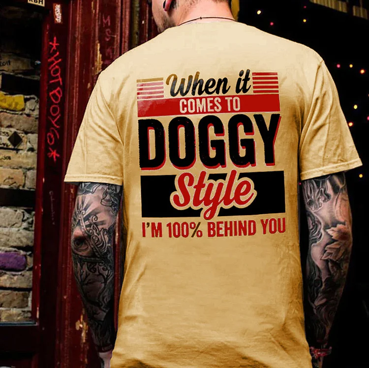 WHEN IT COMES TO DOGGY STYLE Modern Style Print T-shirt