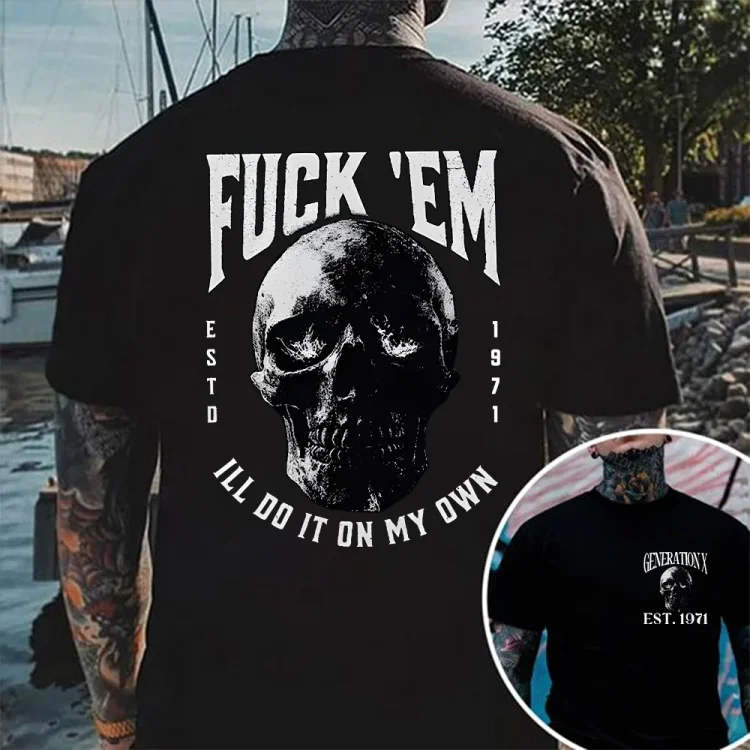 F*CK'EM ILL DO IT ON MY OWN Skull Print Men's T-Shirt,Gen X T-shirt , Custom Year Of Birth T shirt, Cotton Tee Shirt