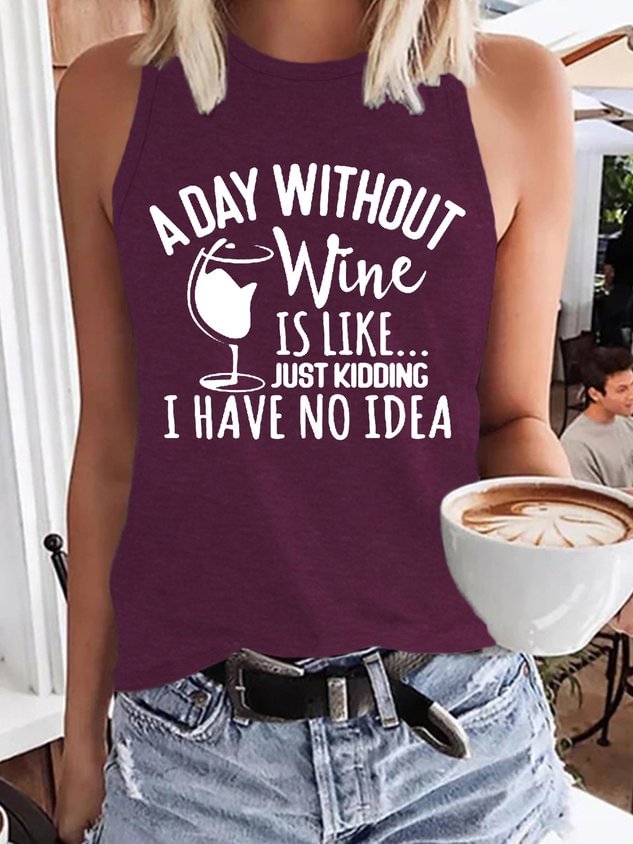 A Day Without Wine Is Like Just Kidding I Have No Idea Letter Casual Knit Tank