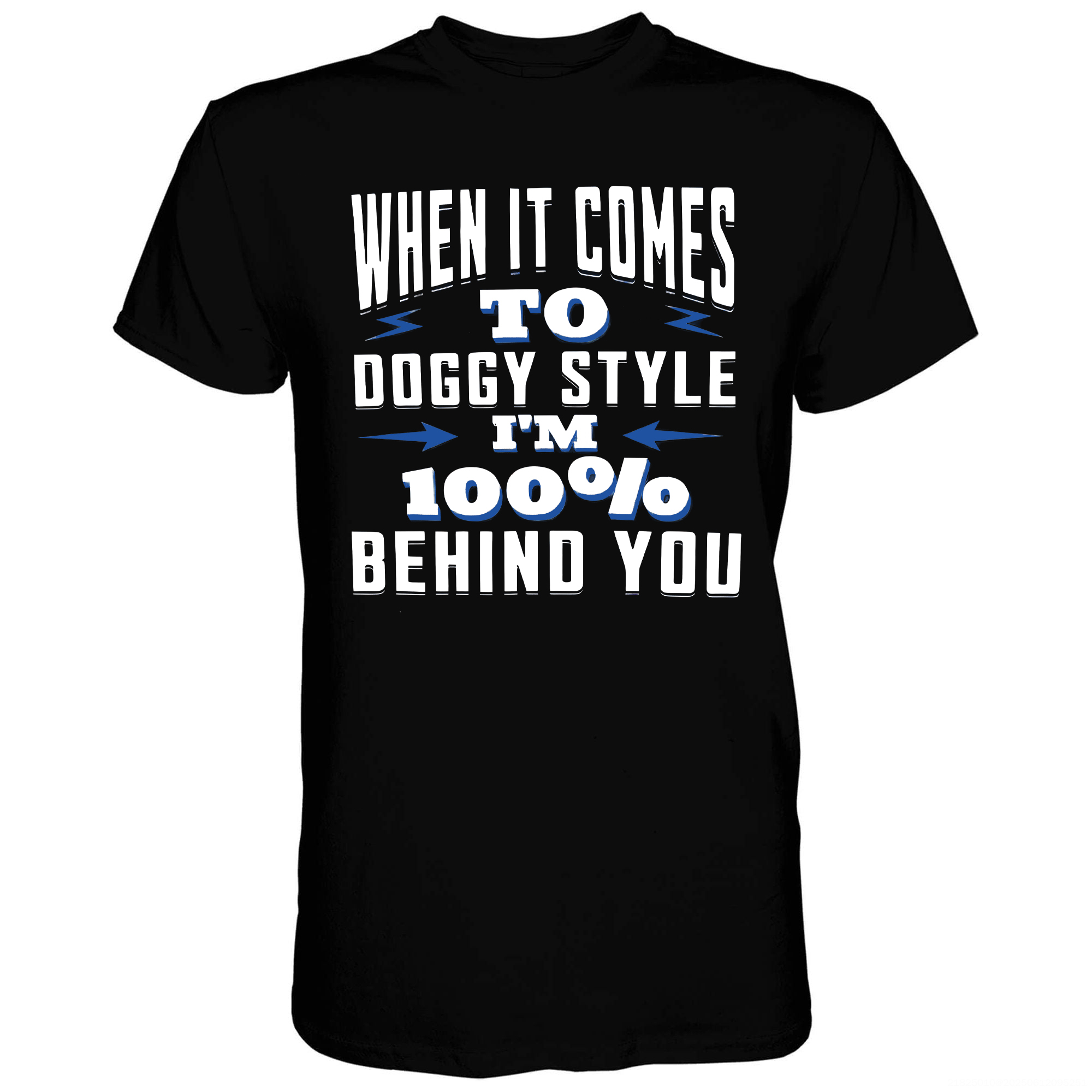 When It Comes To Doggy Style I'm 100% Behind You T-shirt - Livereid