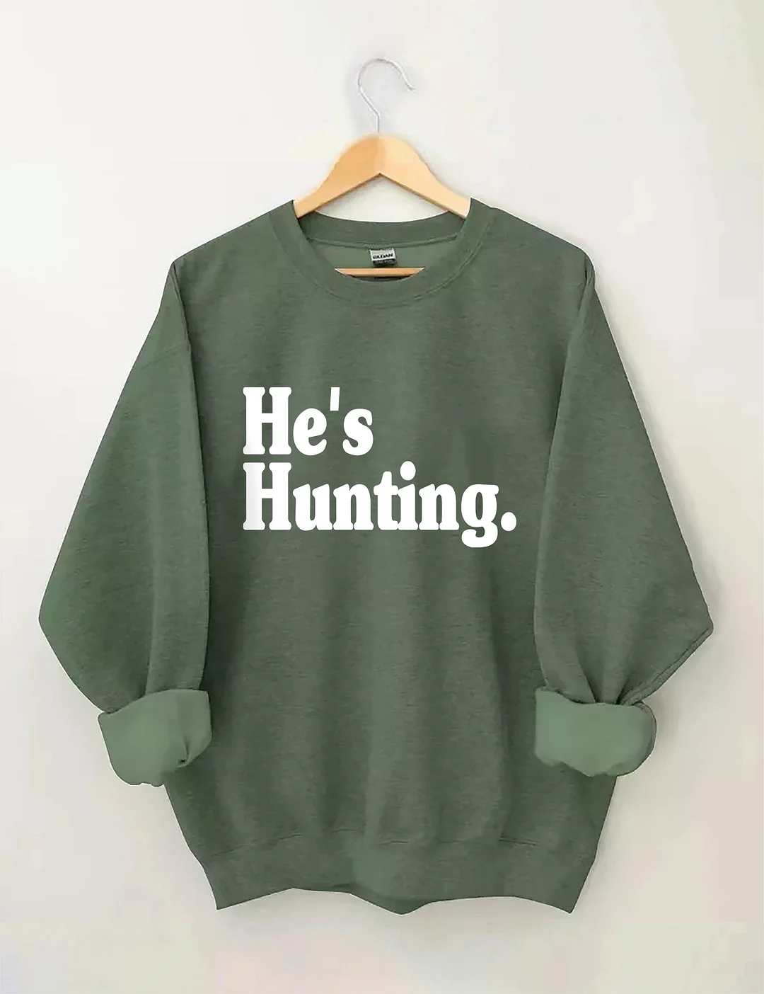 He's Hunting Sweatshirt