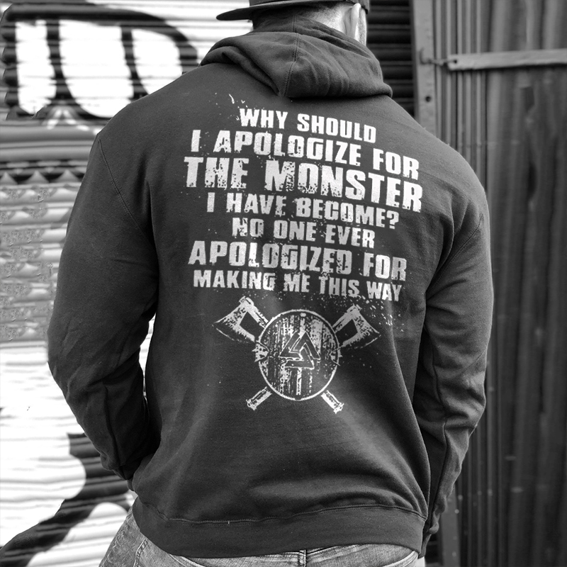 Livereid Why Should I Apologize For The Monster Printed Men's Hoodie - Livereid
