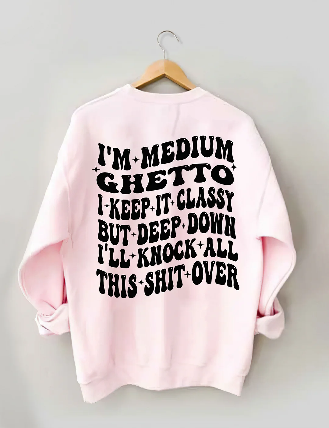 I’m Medium Ghetto Sweatshirt