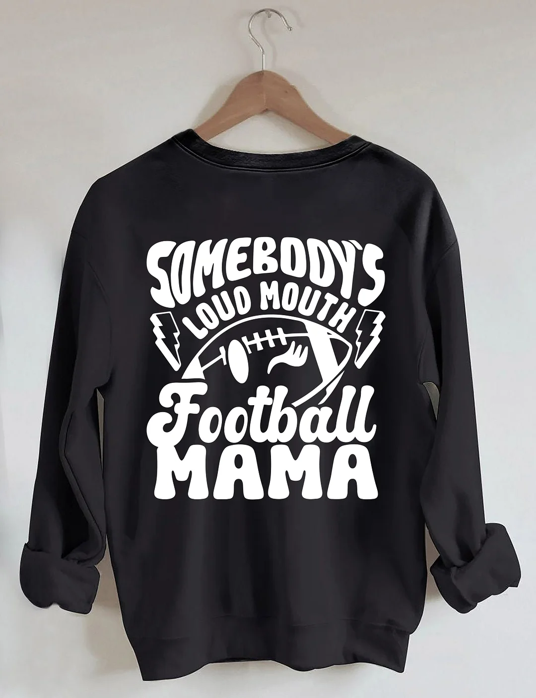 Somebody's Loud Mouth Football Mama Sweatshirt