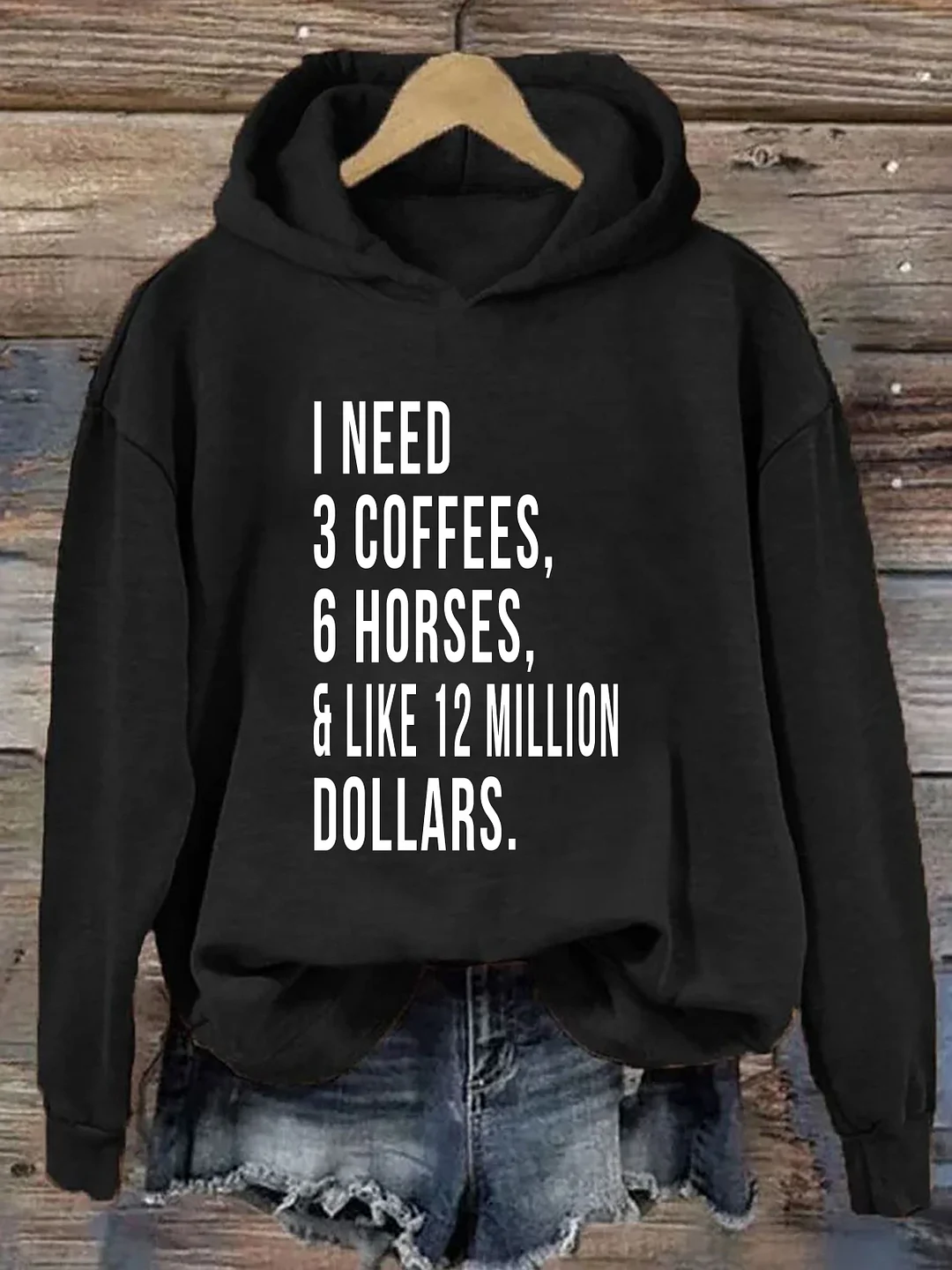 I Need 3 Coffees 6 Horses And Like 12 Million Dollars Hoodie