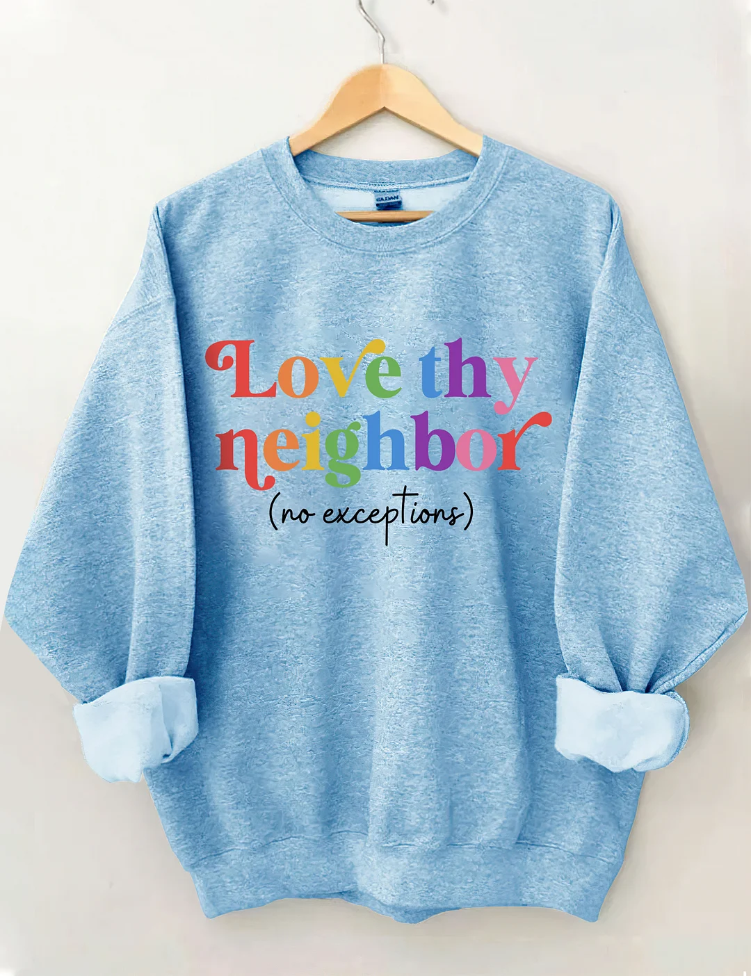 Love Thy Neighbor Sweatshirt