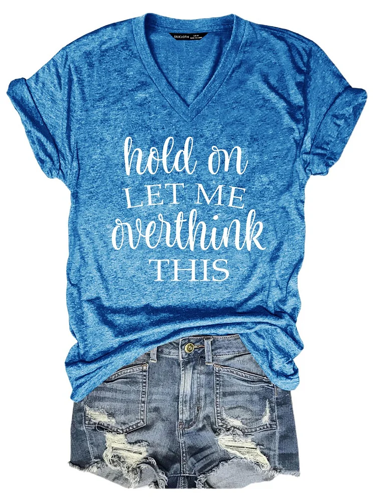 Bestdealfriday Hold On Let Me Overthink This Tee 11748925