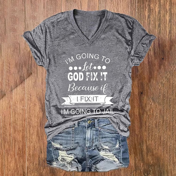VChics I’m Going To Let God Fix It Printed V Neck Casual T-Shirt
