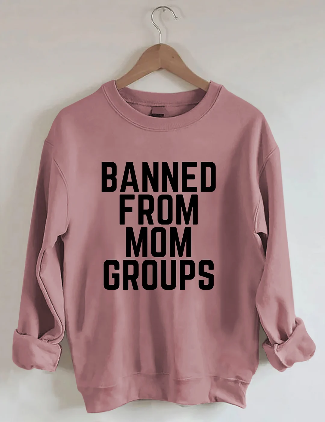 Banned From Mom Groups Sweatshirt