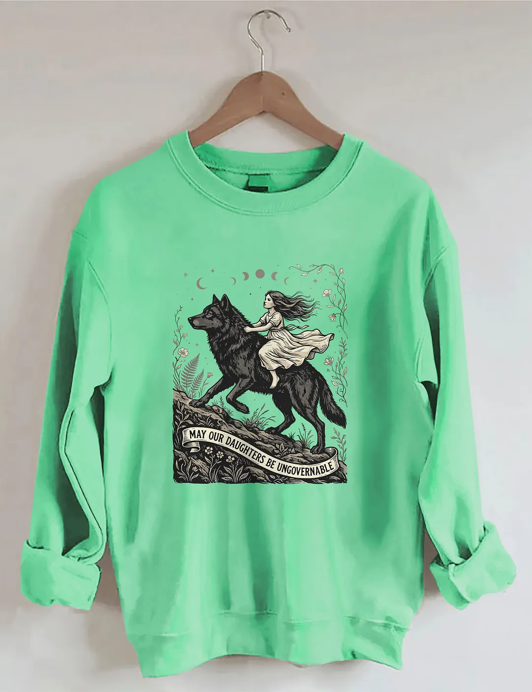 May Our Daughters Be Ungovernable&nbsp;Sweatshirt