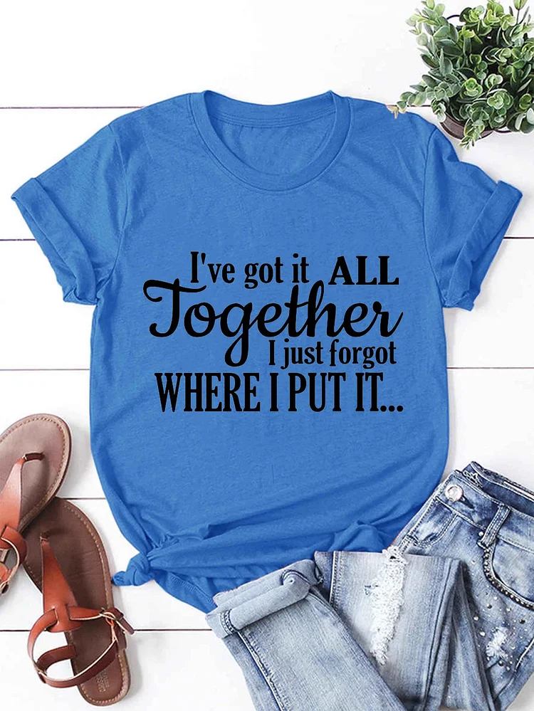 Bestdealfriday I Ve Got It All Together I Just Forgot Where I Put It Women's T-Shirt