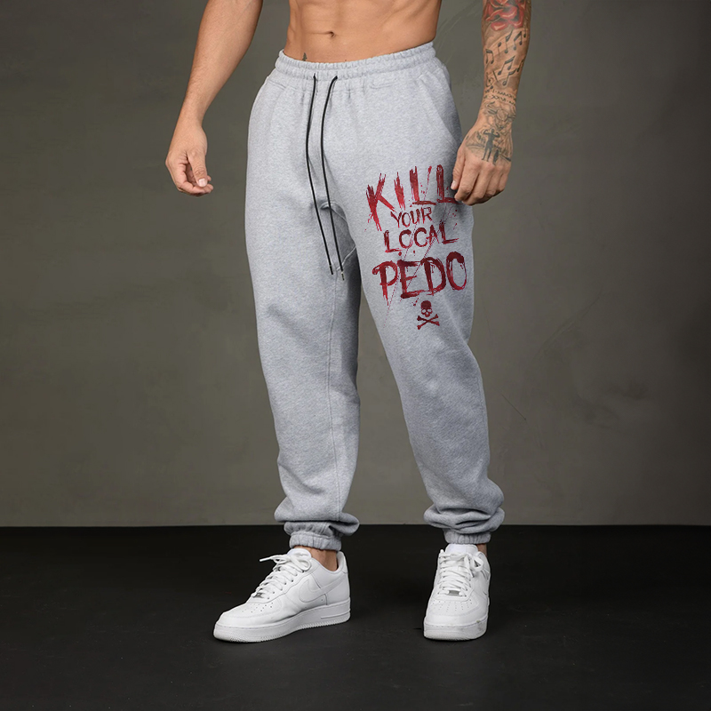 Kill Your Local Pedo Printed Men's Sweatpants