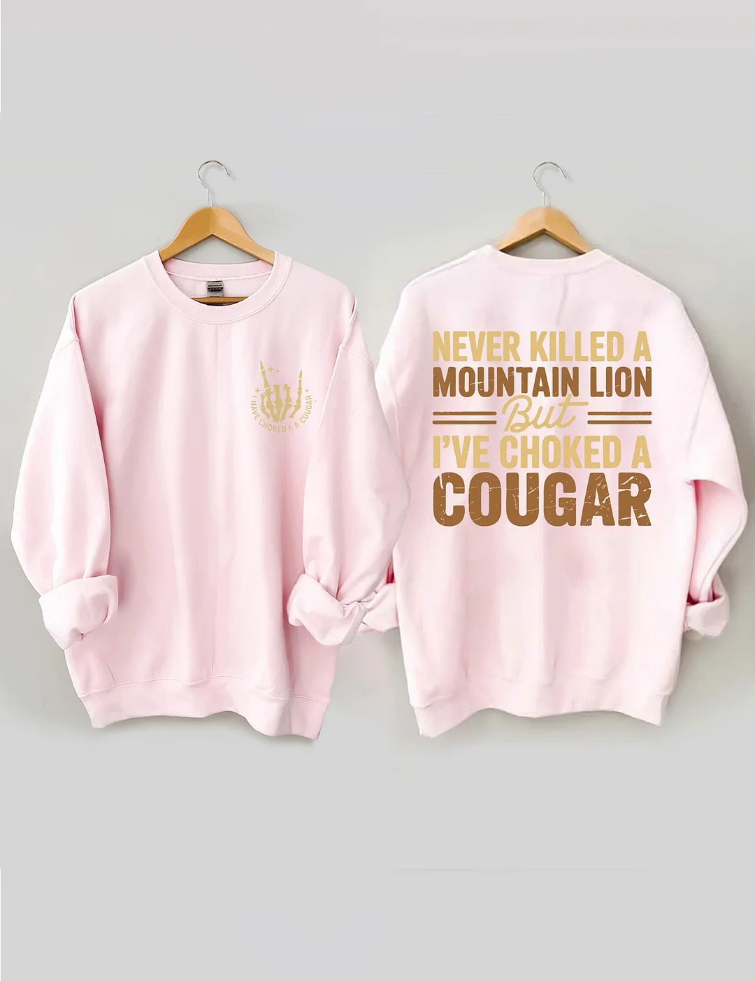 Never Killed A Mountain Lion But I've Choked A Cougar Sweatshirt