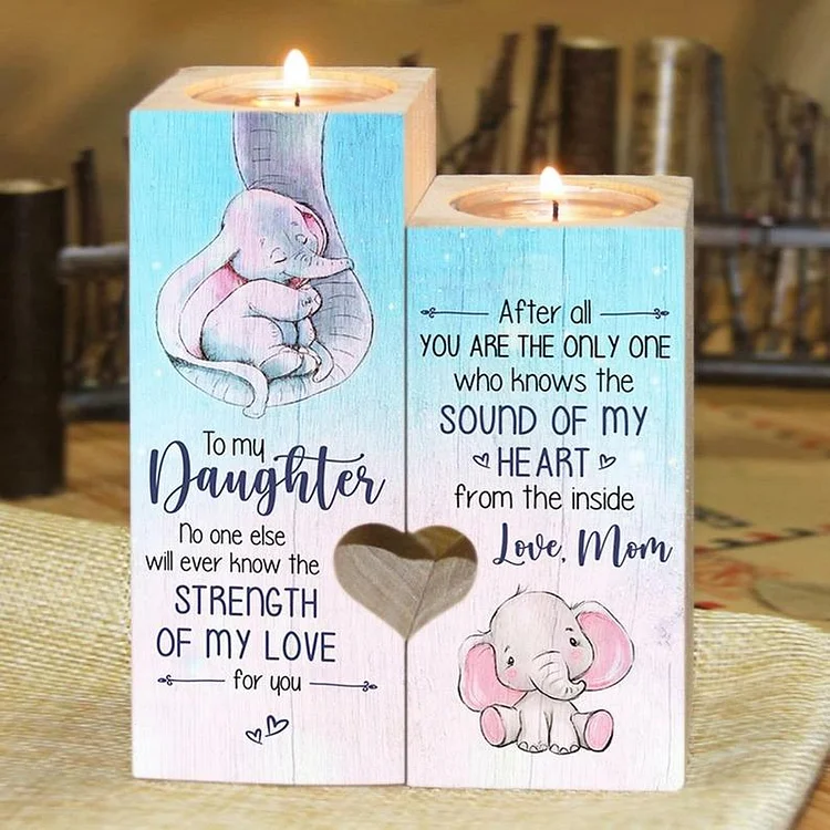 To My Daughter - No One Else will Ever Know the Strength of My Heart from the Inside - Candle Holder