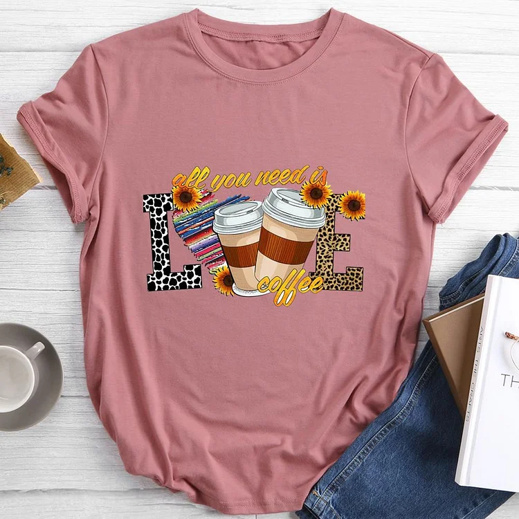 all you need is love coffee Round Neck T-shirt