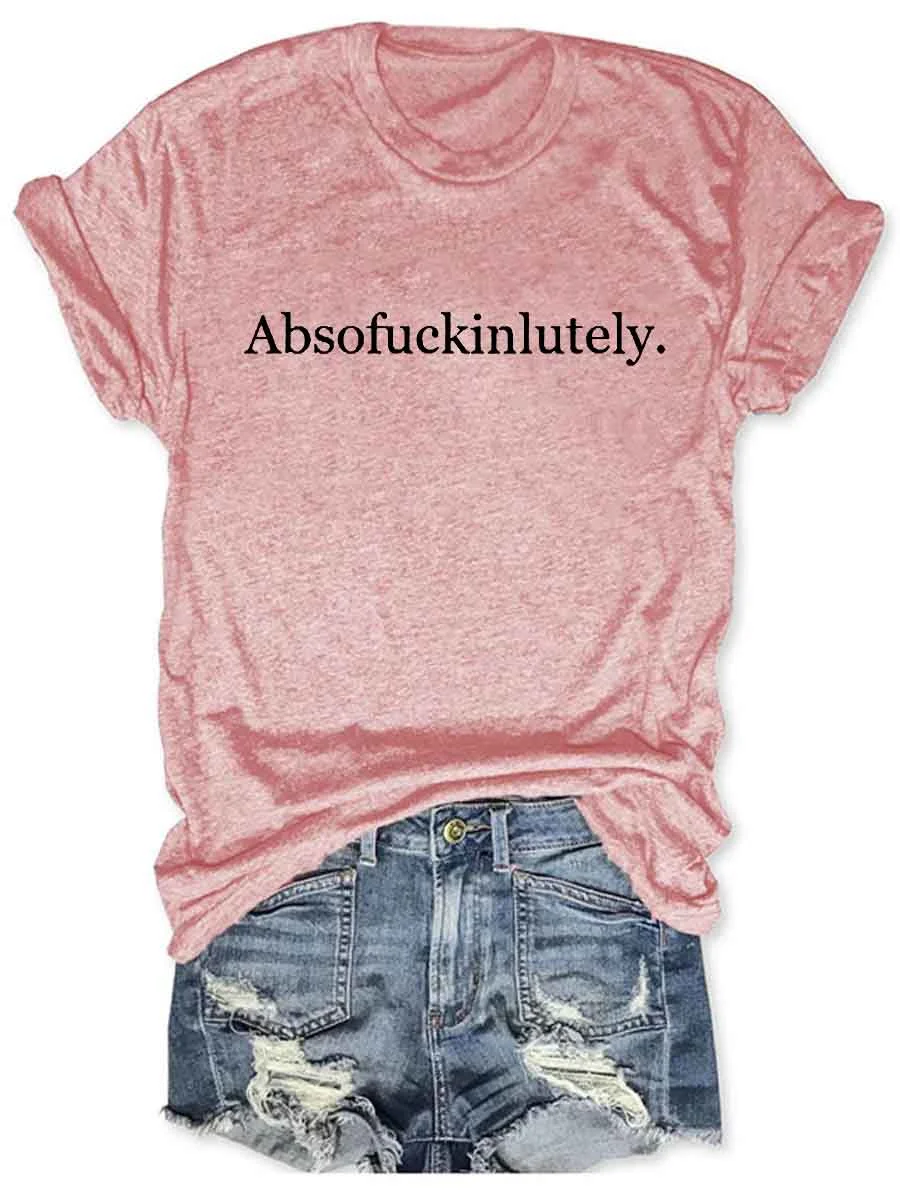 Absofukinlutely T-Shirt