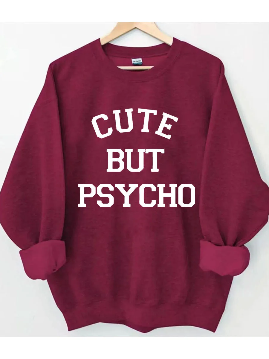 Cute But Psycho Sweatshirt