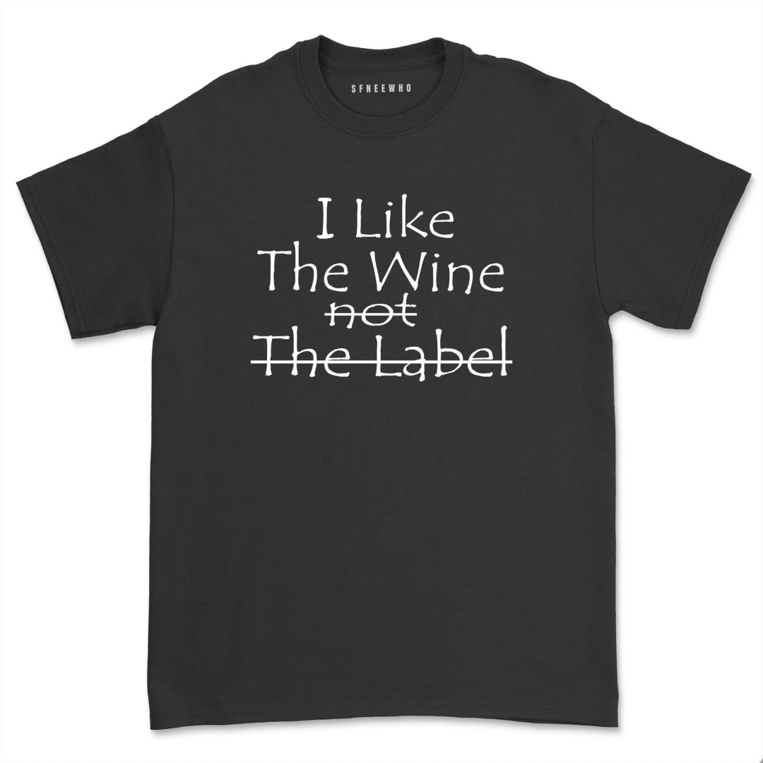 I Like Into The Wine Not The Label Shirt for Wine Lover Casual Plus Size Short Sleeve Tee Tops