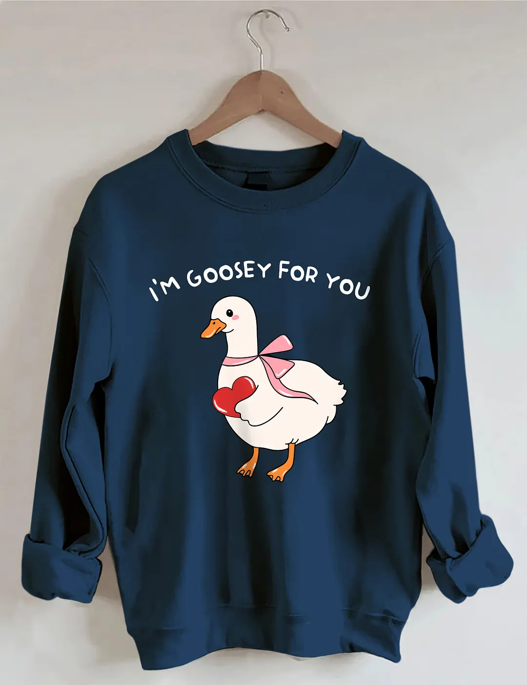 I'm Goosey For You Sweatshirt