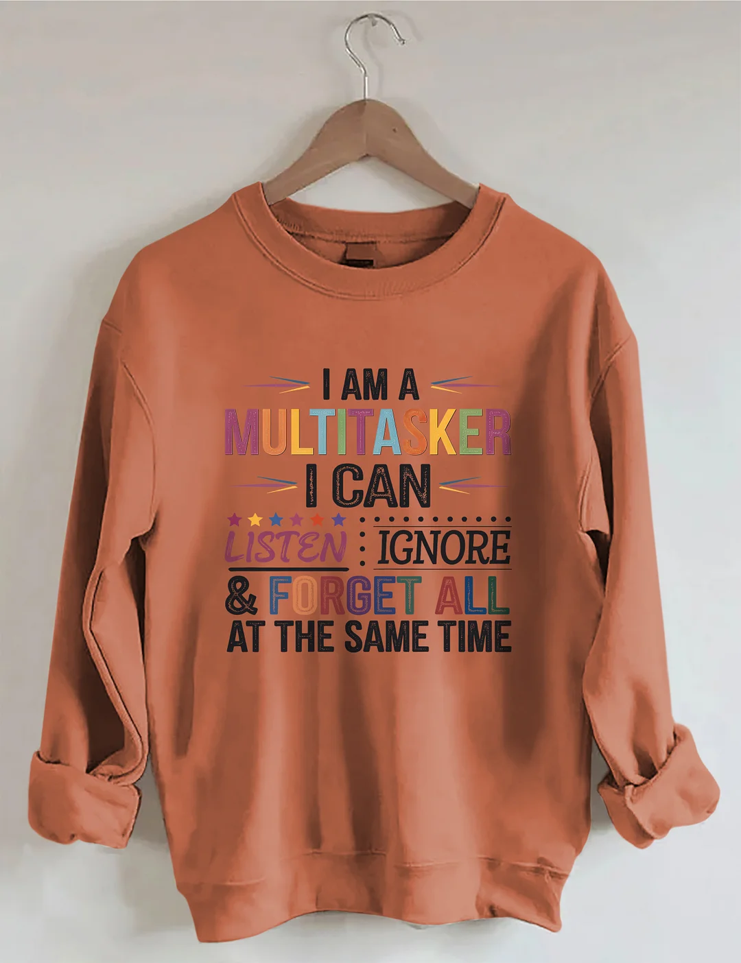 I Am Multitasker I Can Listen Ignore & Forget All At The Same Time Sweatshirt