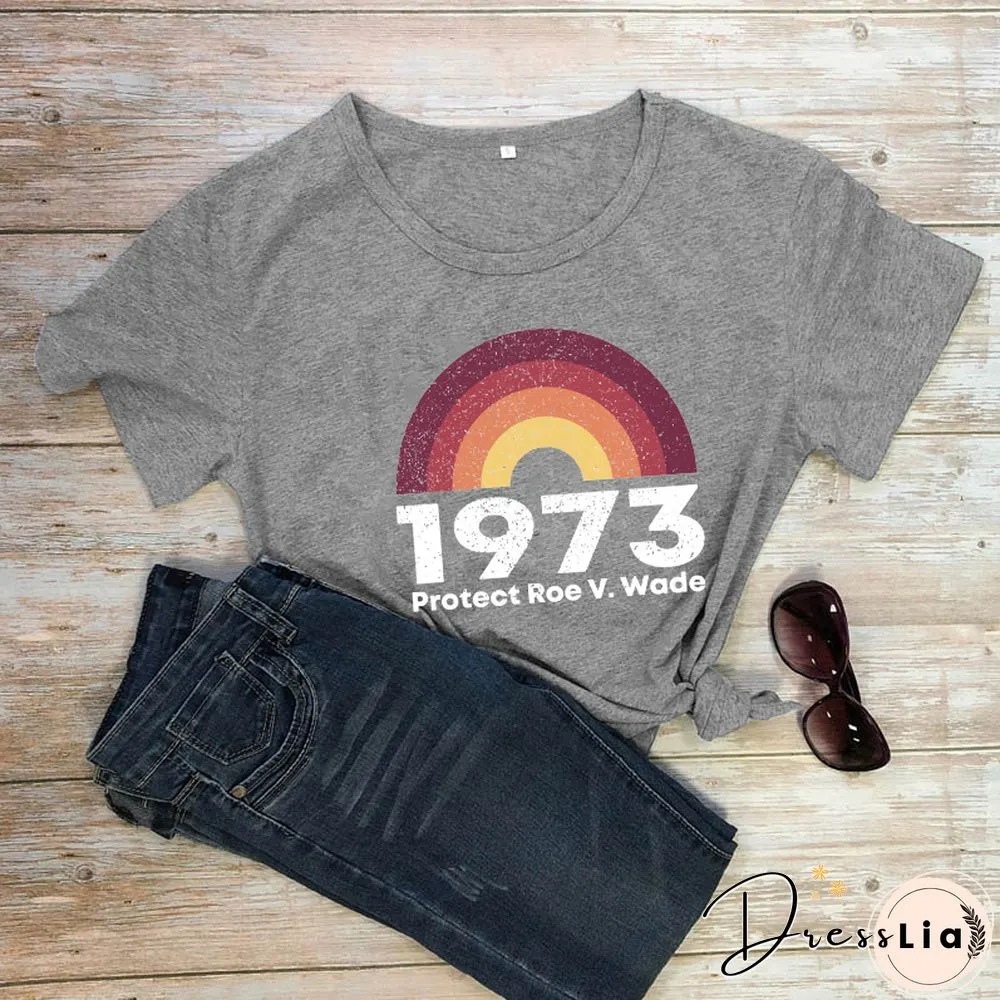 Feminist T-Shirt 1973 Protect Roe V. Wade Shirt Women'sRight Shirts WomenFashionCasualPureCottonVintage Top