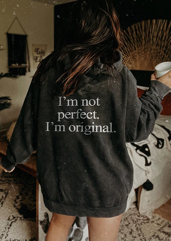 I'm Not Perfect I'm original Slogan Printed Women Hoodie