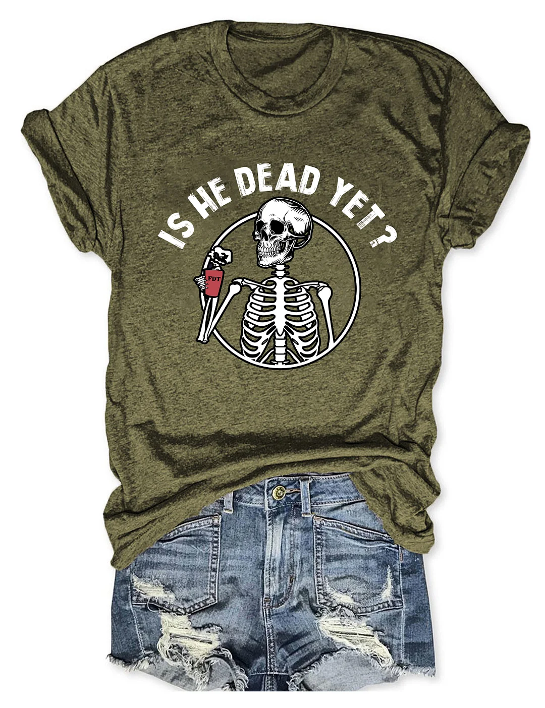 Is He Dead Yet T-shirt