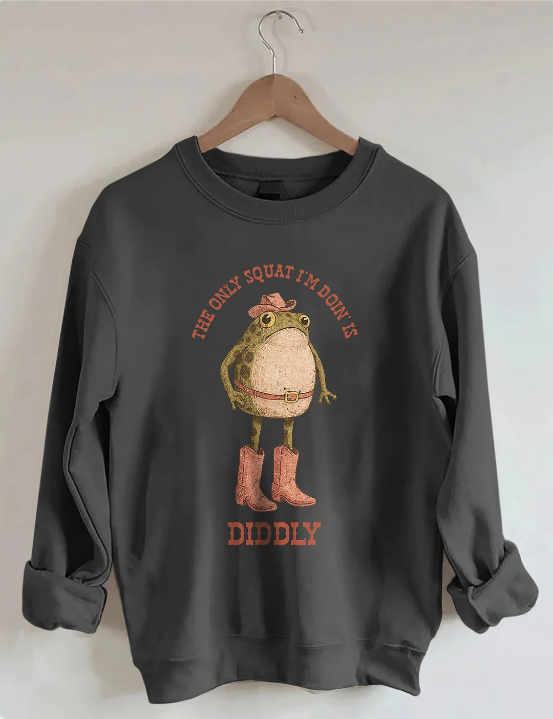 The Only Squat I'm Doing' Is Diddly Sweatshirt