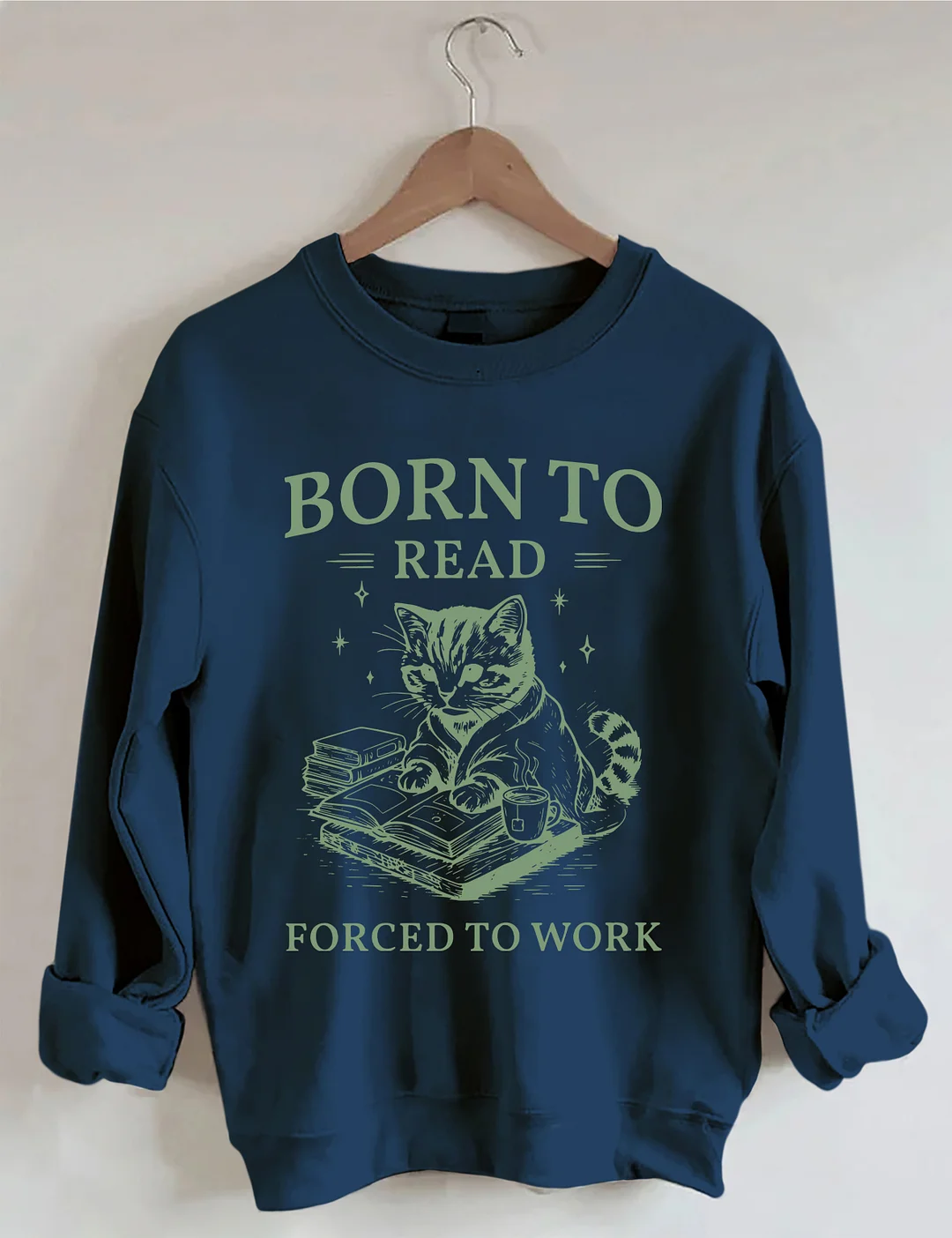 Born To Read Forced To Work Sweatshirt