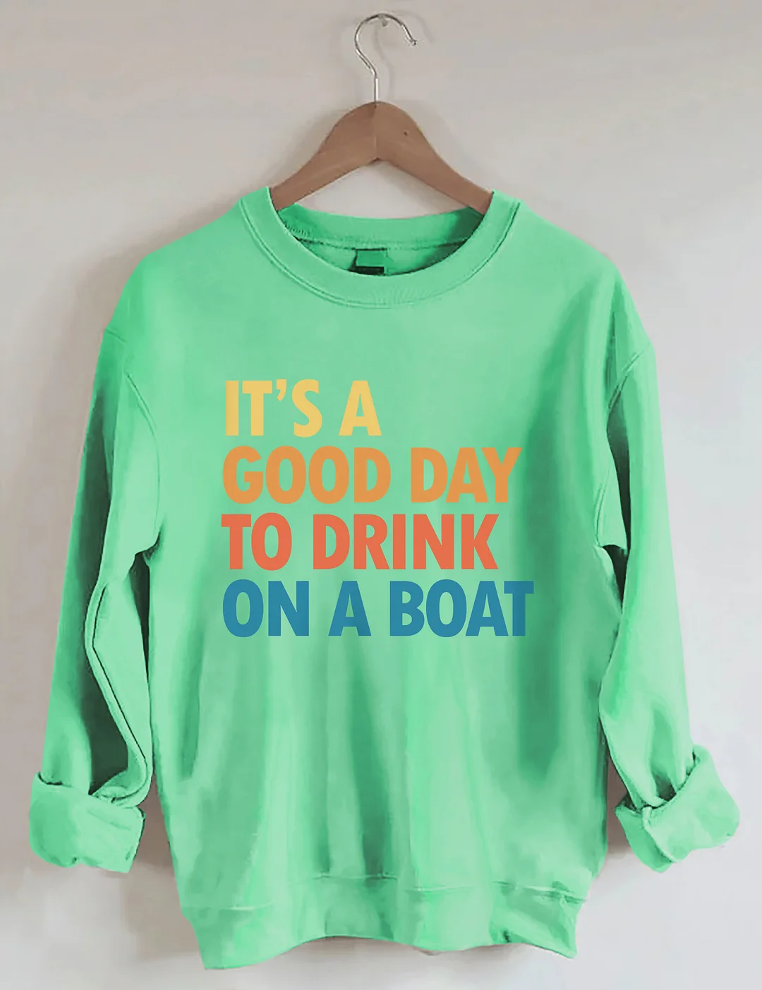 It's A Good Day To Drink On A Boat Sweatshirt
