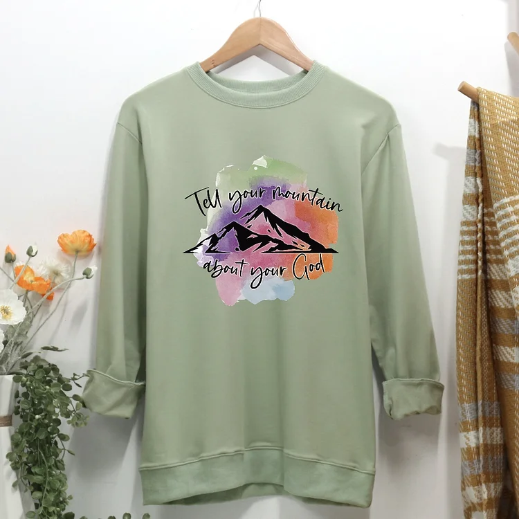 Tell your Mountain about your god Women Casual Sweatshirt-Annaletters