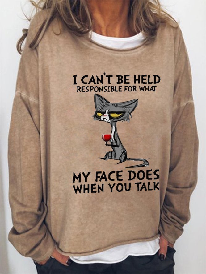 Long Sleeve Crew Neck I Can't Be Held Responsible For What My Face Does When You Talk Casual Sweatshirt