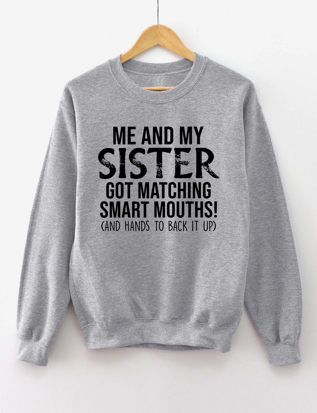 Me And My Sister Got Mathching Smart Mouths Sweatshirt