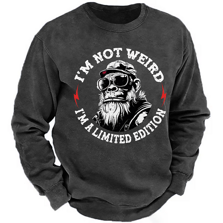 I'm Not Weird I'm A Limited Edition Sweatshirt
