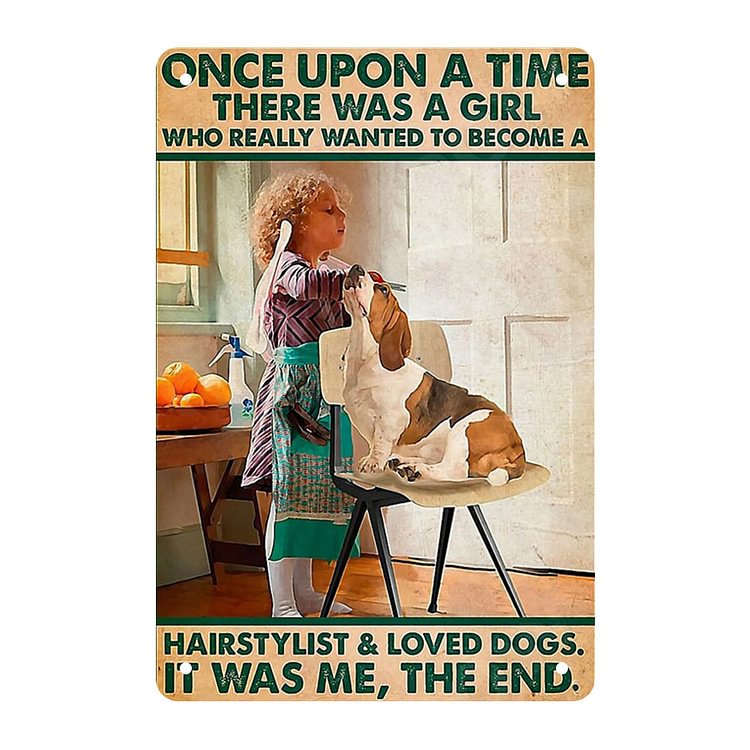 Dog - Once Upon A Time There Was A Girl It Was Me The End Vintage Tin Signs/Wooden Signs - 7.9x11.8in & 11.8x15.7in