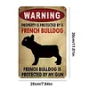 La propri&eacute;t&eacute; est prot&eacute;g&eacute;e par un bouledogue fran&ccedil;ais - Panneaux en &eacute;tain m&eacute;tallique(20*30cm/30*40cm)