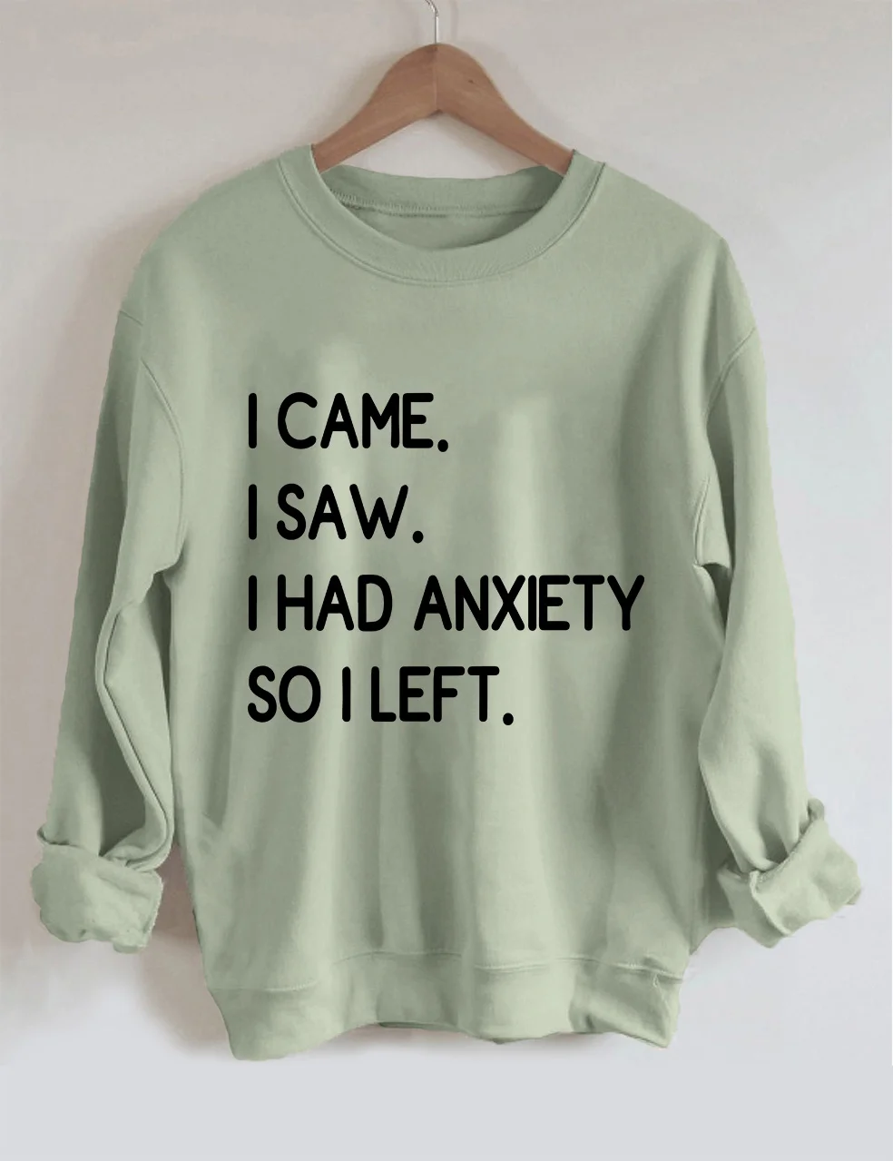 I Came I Saw I Had Anxiety So I Left Sweatshirt