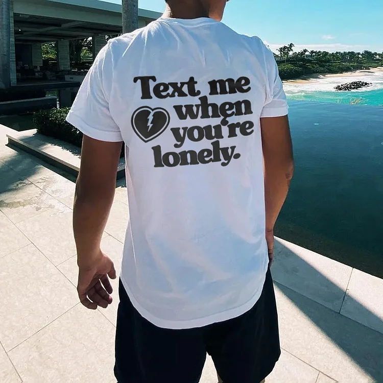 “Text me when you‘re lonely’” Short Sleeve T-Shirt