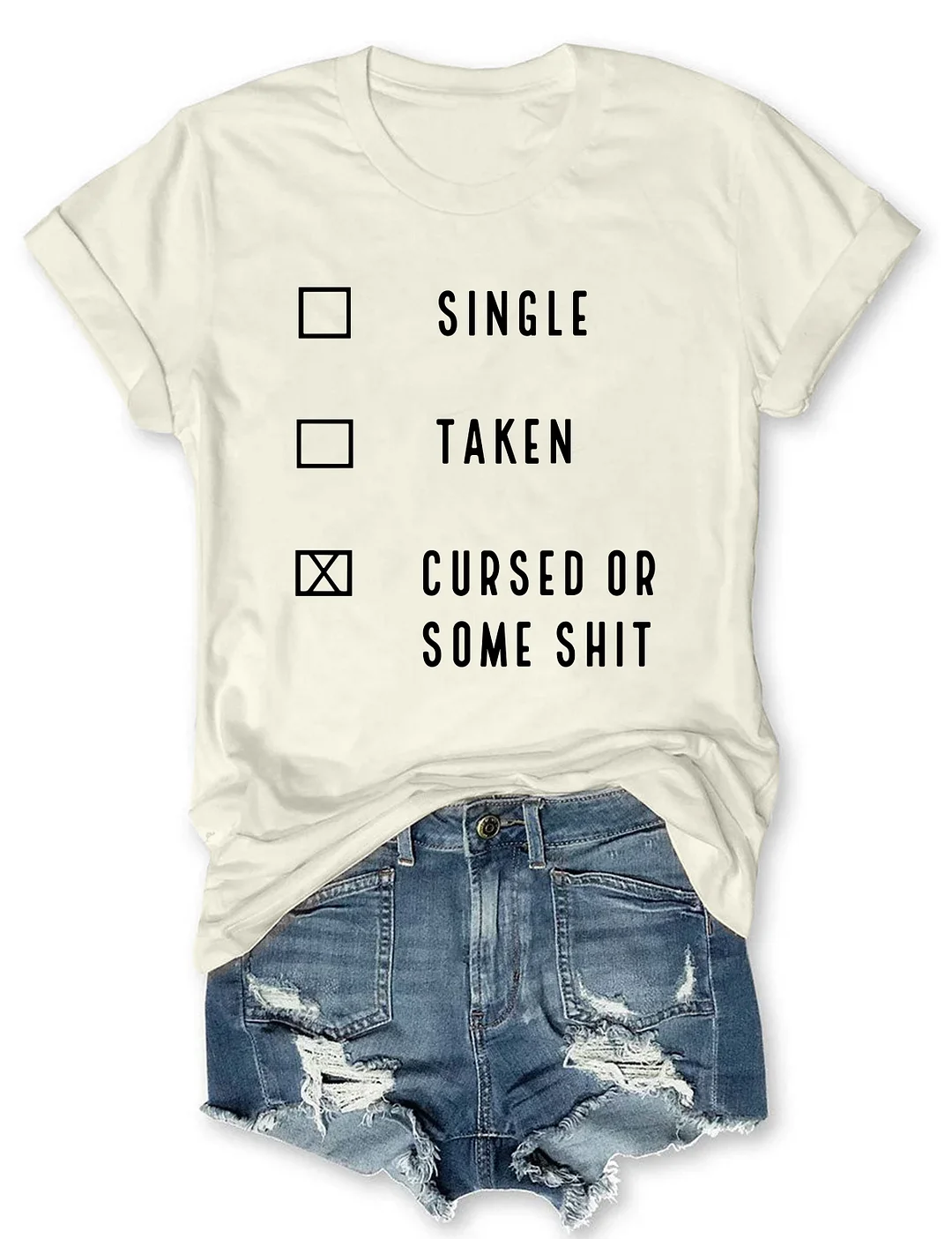 Funny Single Taken Cursed Or Some Shit T-shirt 