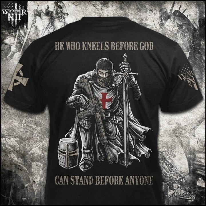 He Who Kneels Before God T-shirt - CTN1022