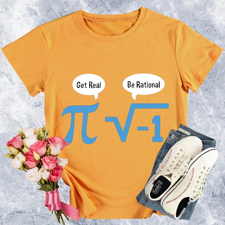 Get Real Be Rational Math Pi Round Neck T-shirt