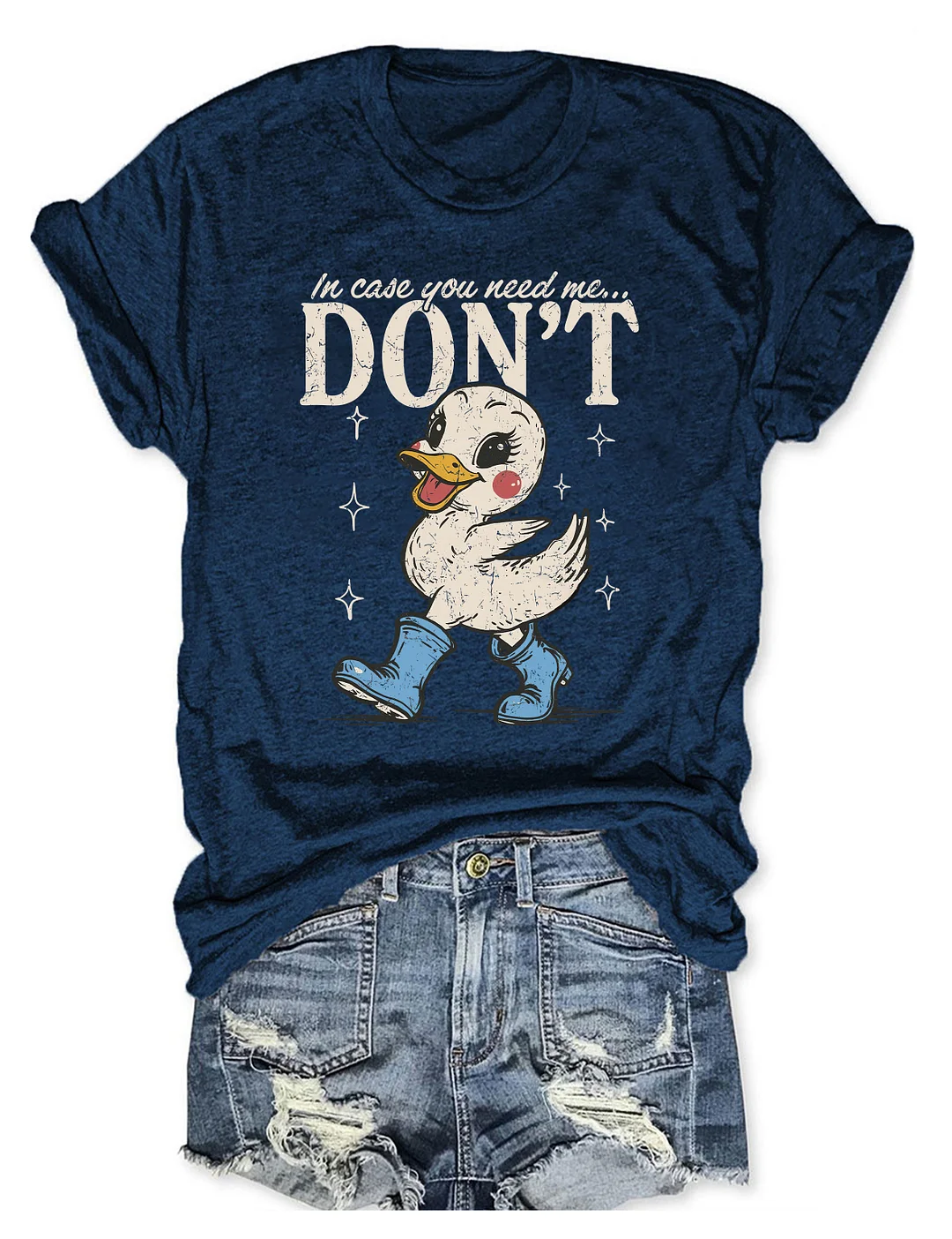 In Case You Need Me Don't T-shirt