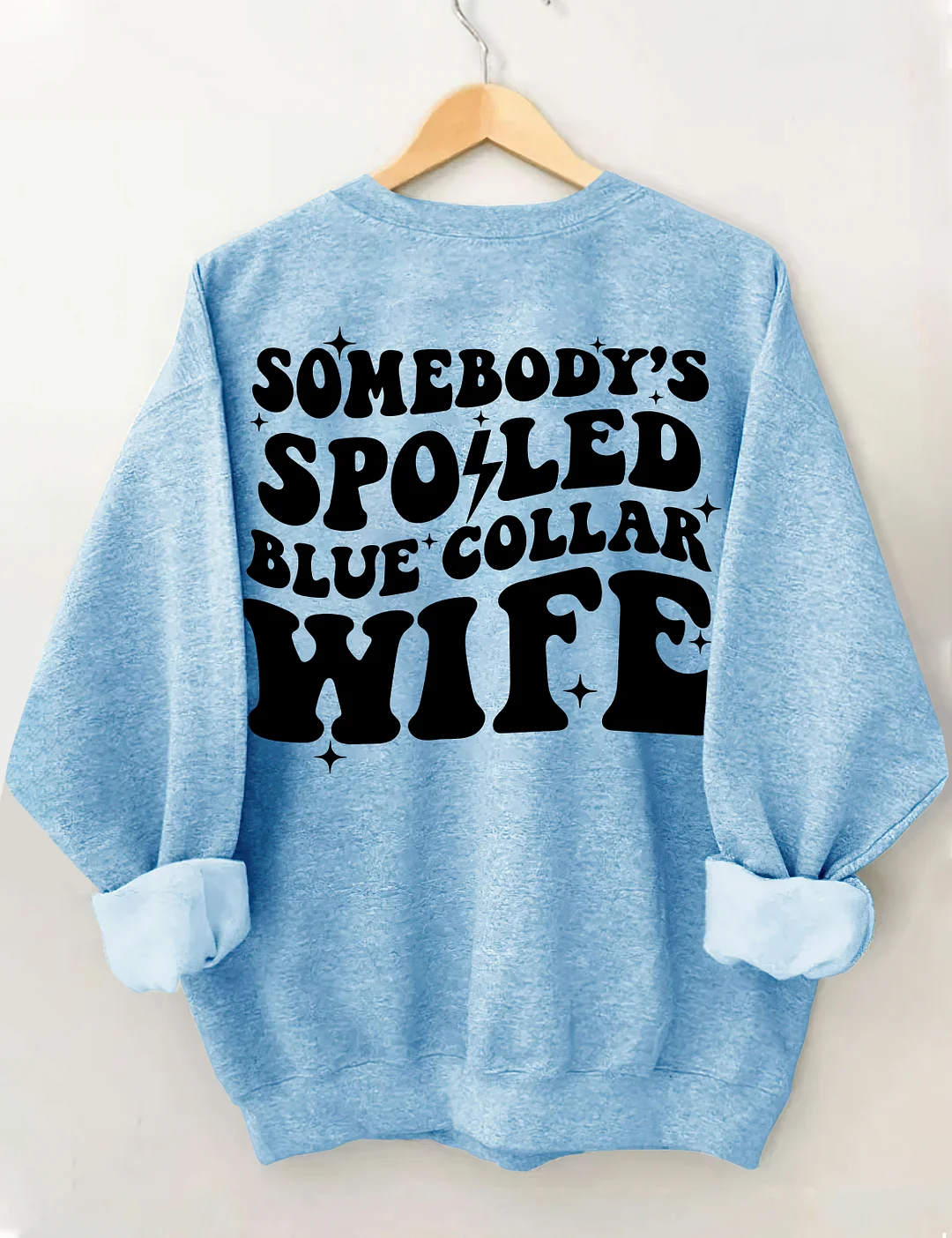 Somebody's Spoiled Blue Collar Wife Sweatshirt