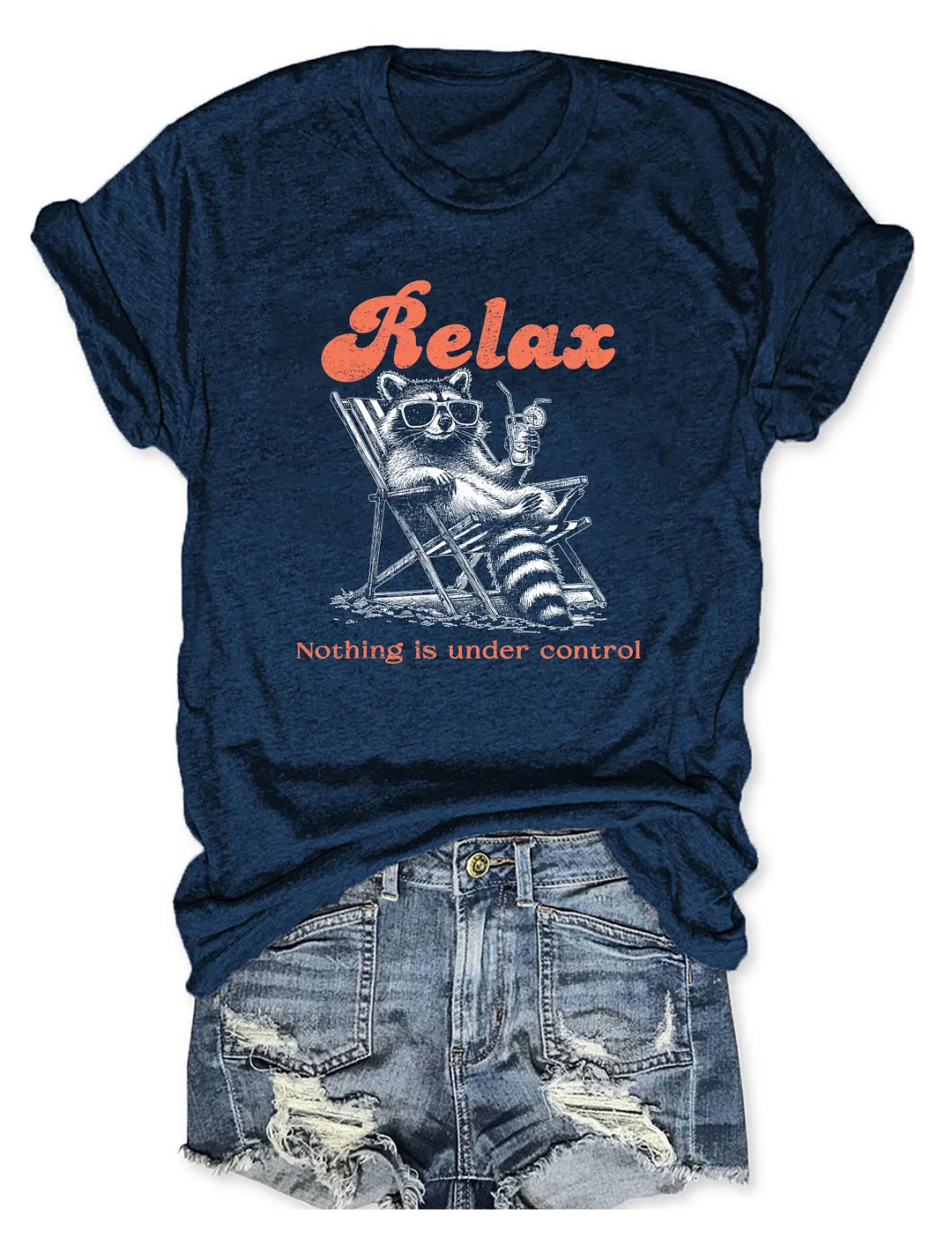 Relax Nothing Is Under Control T-shirt