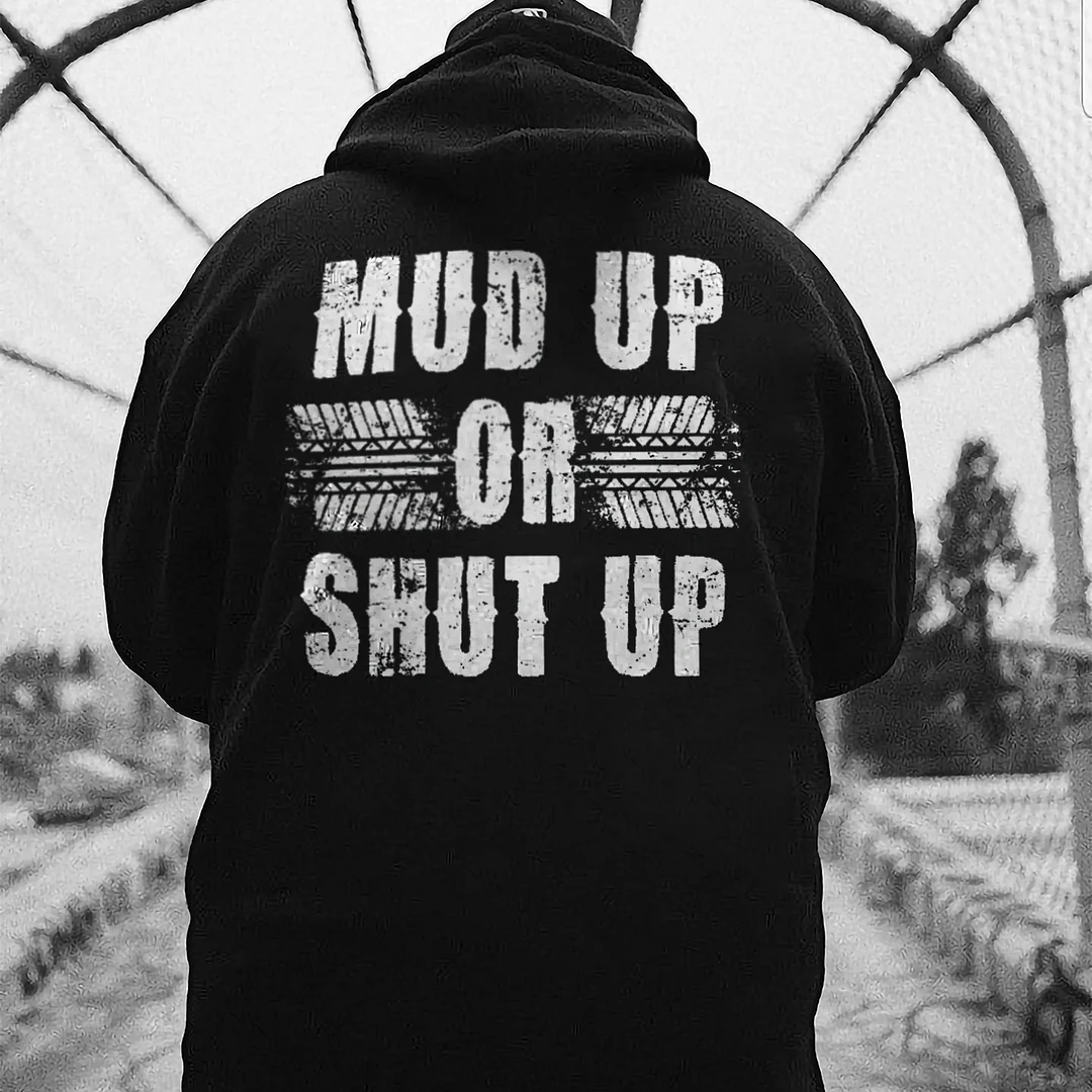 Mud Up Or Shut Up Letter Print Casual Hoodie -  