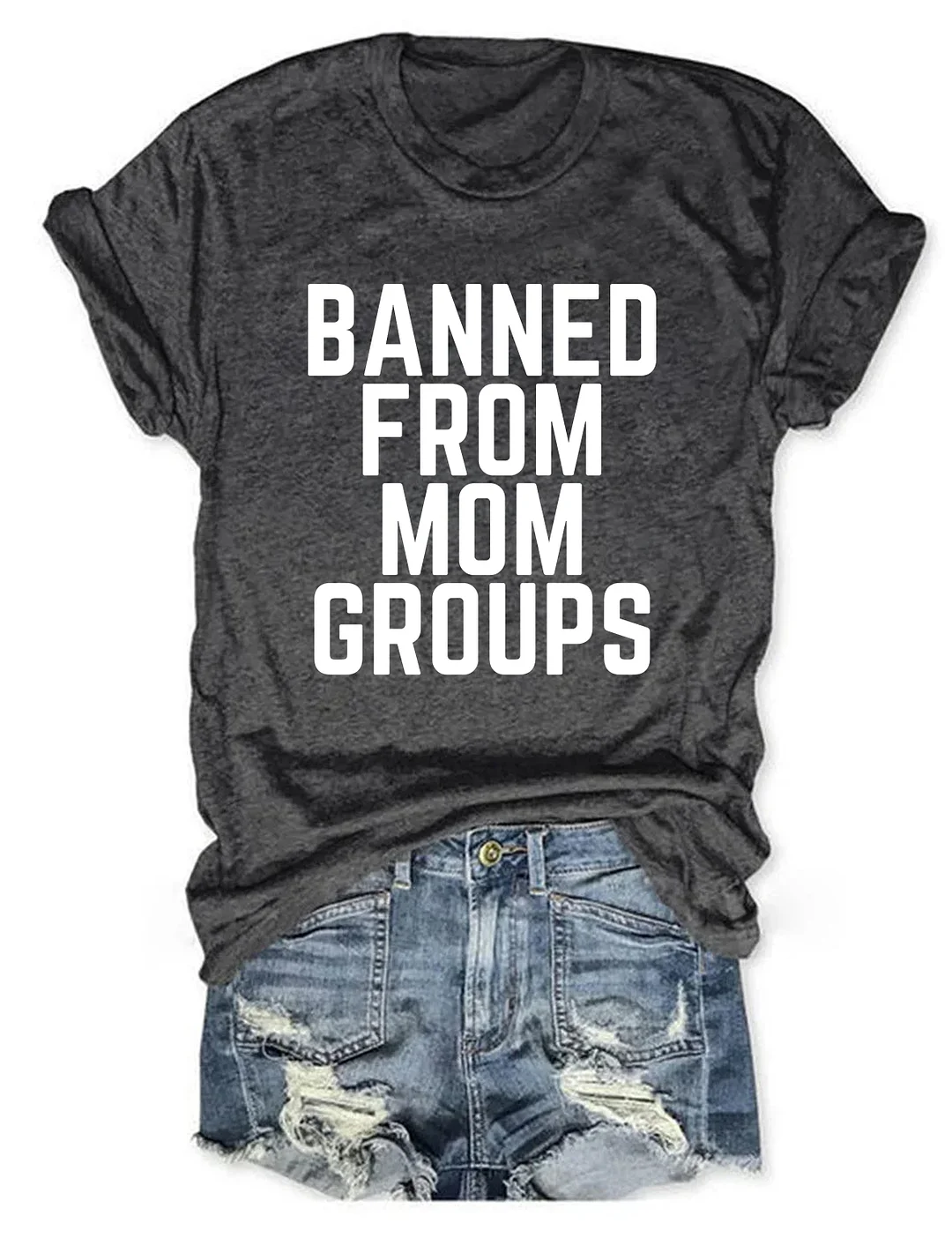 Banned From Mom Groups T-shirt