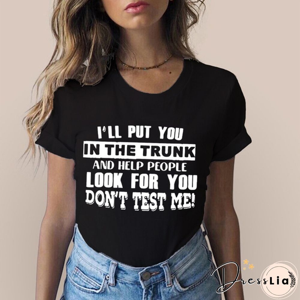Funny Letters T-shirt for Women and Girls, Cool "I'll Put You In The Trunk..." Sayings Tee, Summer Fashion Top for Casual Wear Womens Clothes Leisure Women Tops Women Blouse Plus Size